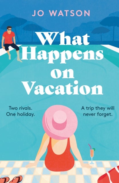 What Happens On Vacation - The enemies-to-lovers romantic comedy you won't want to go on holiday without!