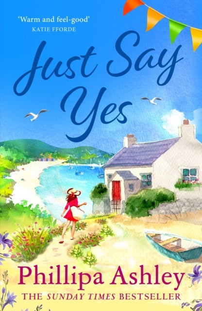 Just Say Yes - The uplifting, heartwarming read perfect for spring from the Sunday Times bestselling author