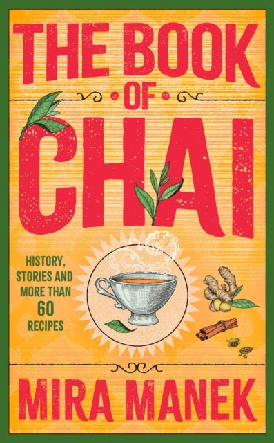 The Book of Chai - History, stories and more than 60 recipes