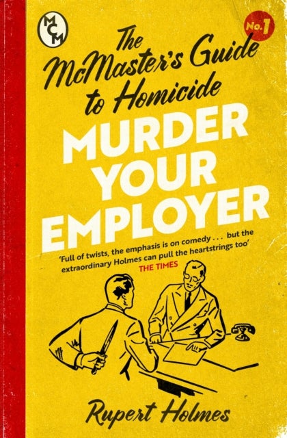 Murder Your Employer: The McMasters Guide to Homicide - THE NEW YORK TIMES BESTSELLER