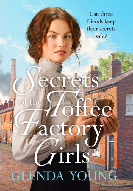 Secrets of the Toffee Factory Girls - The second in a heartwarming wartime trilogy about secrets, friendship, love and toffee . . .