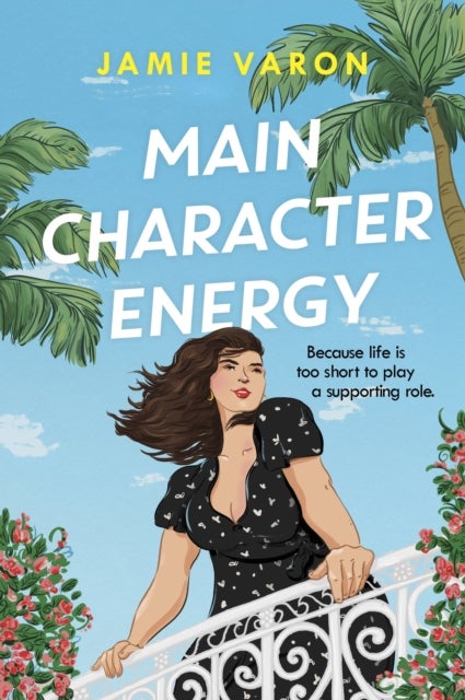 Main Character Energy - A fun, touching and escapist rom-com set in the French Riviera