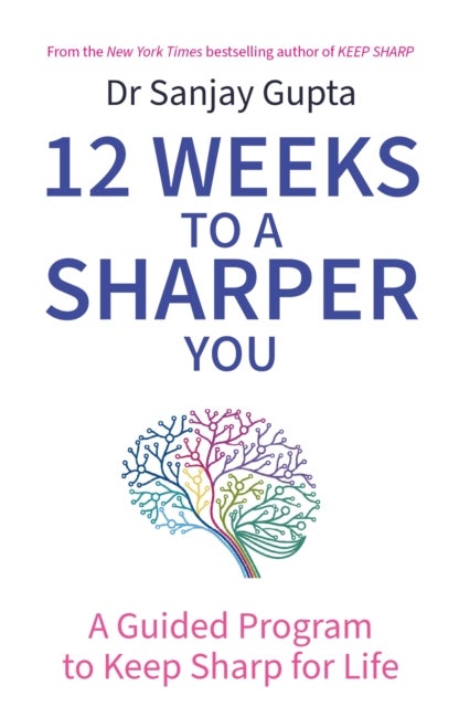 12 Weeks to a Sharper You - A Guided Program to Keep Sharp for Life