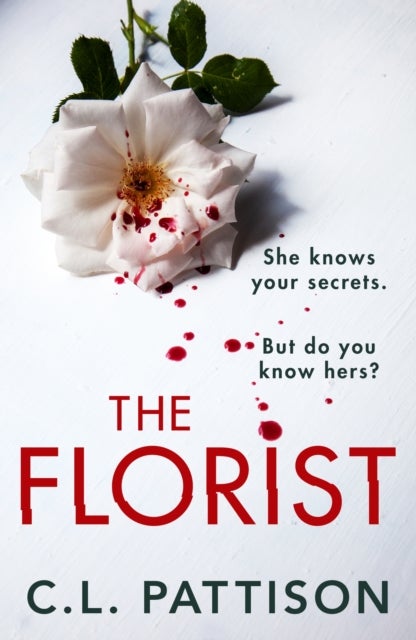 The Florist - An absolutely addictive psychological thriller with a jaw-dropping twist