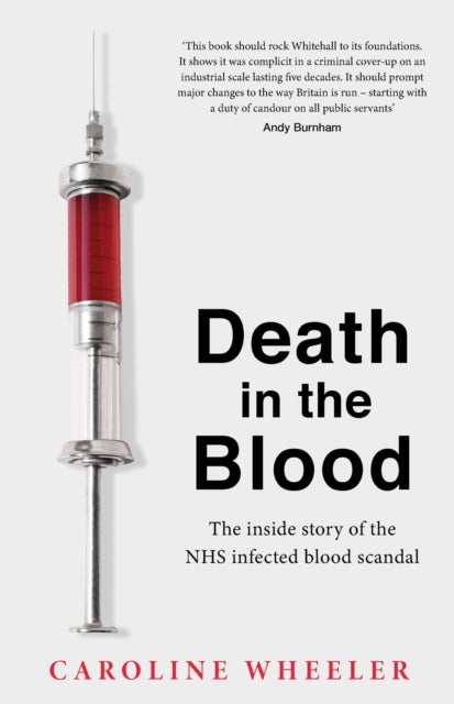 Death in the Blood: the most shocking scandal in NHS history from the journalist who has followed th
