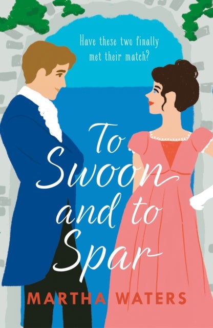 To Swoon and to Spar - A new whipsmart and sweepingly romantic Regency rom-com