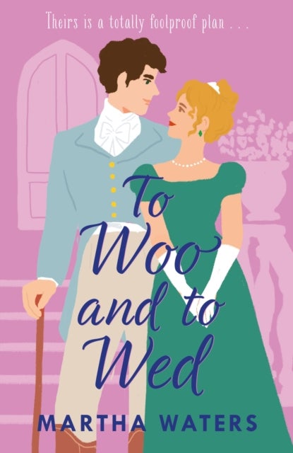To Woo and to Wed - A smart and swoony Regency rom-com of second chances!
