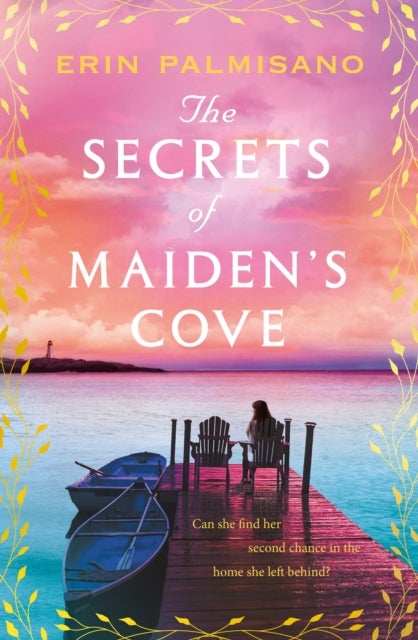 The Secrets of Maiden’s Cove - The magically escapist tale of love, hope, and the healing powers of home