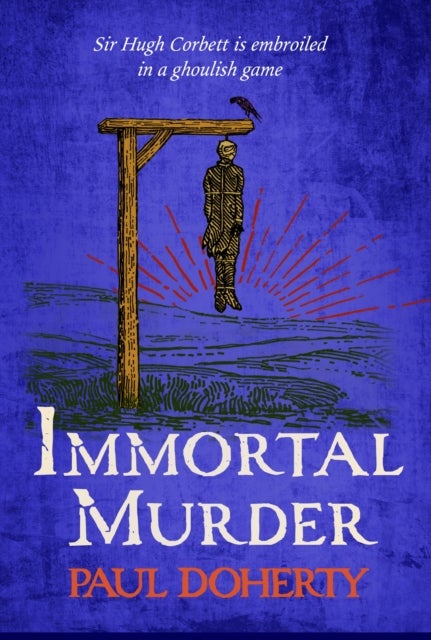 Immortal Murder (Hugh Corbett Mysteries, Book 25) - A ghoulish game of medieval murder and mayhem