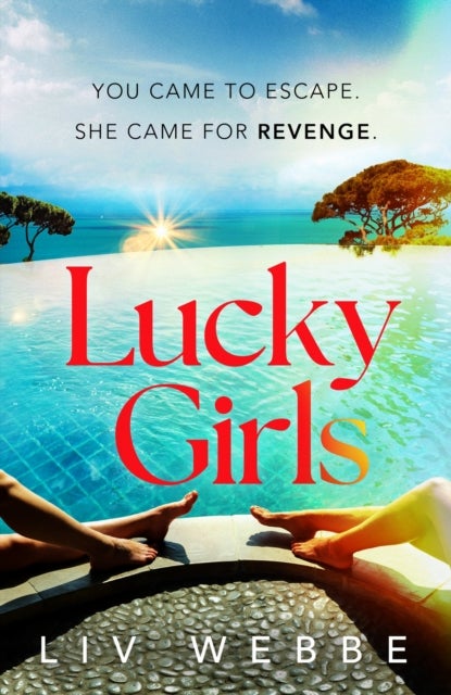 Lucky Girls - This summer’s most gripping holiday thriller – revenge, twists and hidden secrets