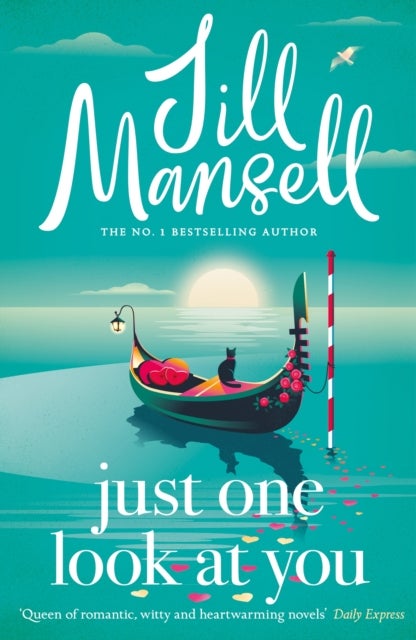 Just One Look At You - 'There is nothing like a Jill Mansell book to make the world feel better' Milly Johnson