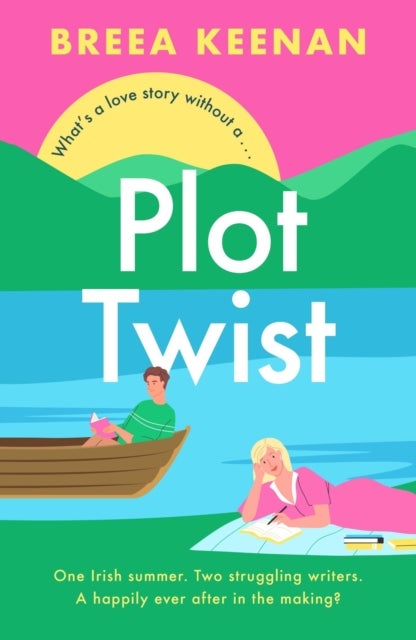 Plot Twist - The friends-to-lovers romcom winner of the Debut Romantic Novel Award 2025!