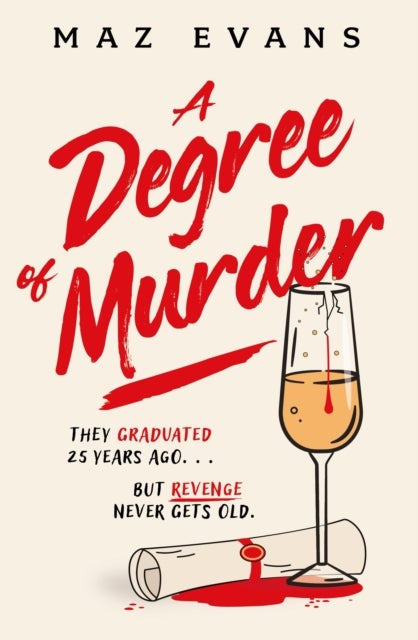 A Degree of Murder - It's 25 years since they graduated...but revenge never gets old.