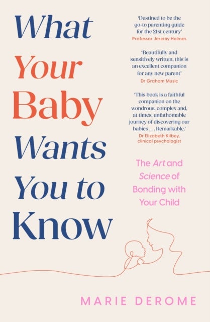 The Book Your Baby Wants You to Read - The Art and Science of Bonding with Your Child