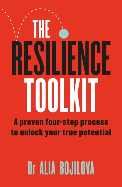 The Resilience Toolkit - A proven four-step process to unlock your true potential by the expert psychologist on Channel 4's Celebrity SAS: Who Dares Wins
