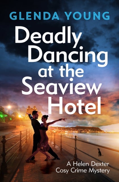 Deadly Dancing at the Seaview Hotel - A Helen Dexter mystery 4