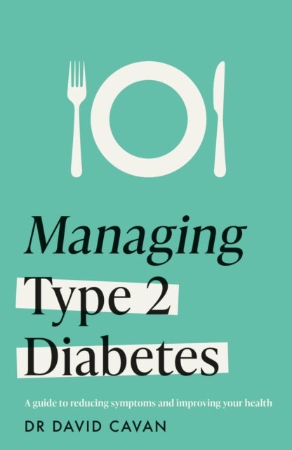 Managing Type 2 Diabetes (Headline Health Series) - A guide to reducing symptoms and improving your health