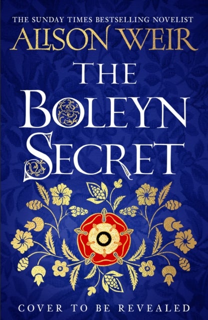 The Boleyn Secret - the spellbinding new Tudor novel by the Sunday Times bestselling author