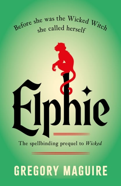Elphie - the spellbinding prequel to WICKED, the bestselling book that inspired the movie