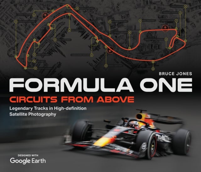 Formula One Circuits From Above - Legendary Tracks in High-Definition Satellite Photography