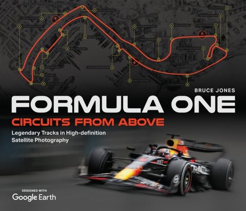 Formula One Circuits From Above - Legendary Tracks in High-Definition Satellite Photography