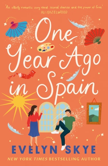 One Year Ago in Spain - A gorgeously sweeping high concept love story from the author of The Hundred Loves of Juliet!