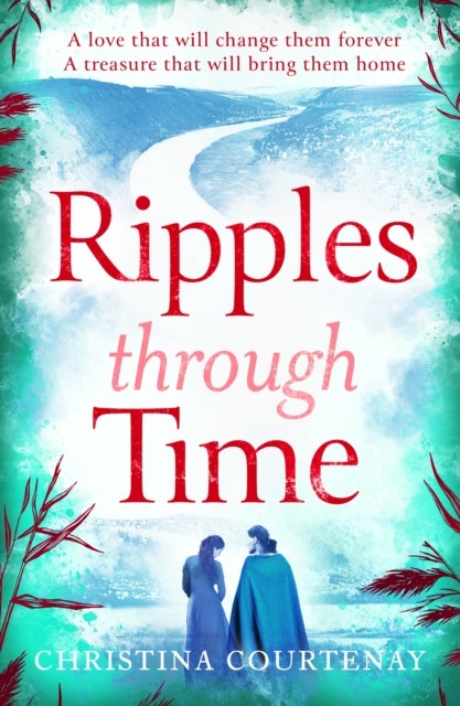 Ripples Through Time - The gripping and sweepingly romantic new dual-time novel from the author of ECHOES OF THE RUNES