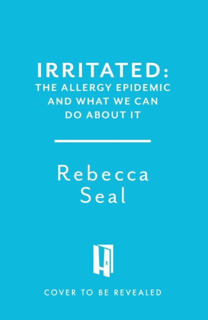 Irritated - The Allergy Epidemic and What We Can Do About It