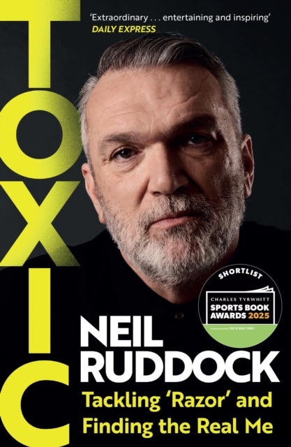 Toxic - Tackling 'Razor' and Finding the Real Me: Shortlisted for Autobiography of the Year at the Sports Book Awards 2025