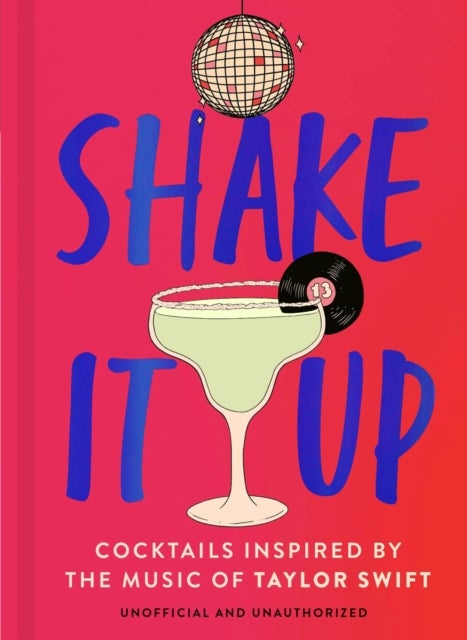 Shake It Up - Delicious cocktails inspired by the music of Taylor Swift