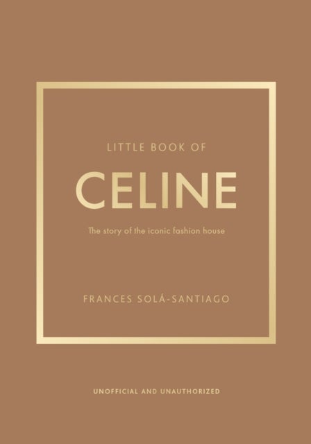 Little Book of Celine - The story of the iconic fashion house