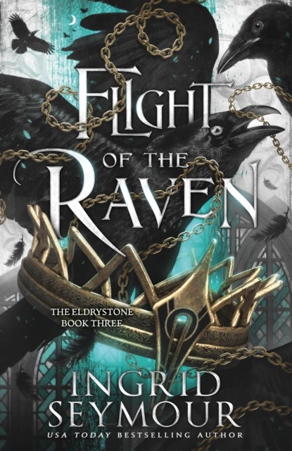 Flight of the Raven - The final epic instalment in the Eldrystone trilogy!