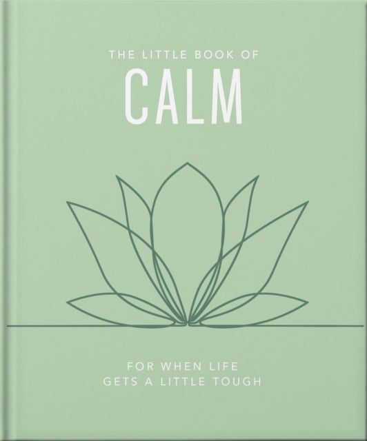 The Little Book of Calm - For When Life Gets a Little Tough