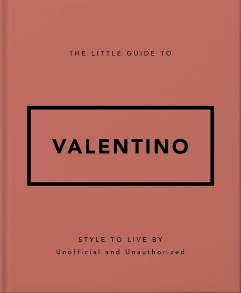 The Little Guide to Valentino - Style to Live By