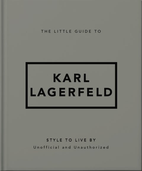 The Little Guide to Karl Lagerfeld - Style to Live By