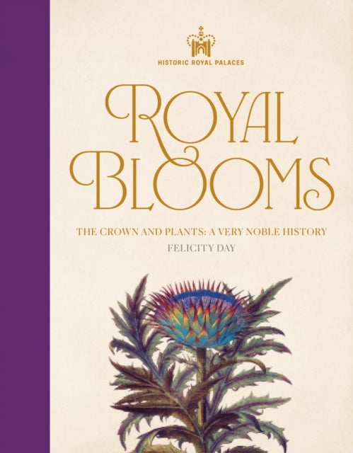 Historic Royal Palaces: Royal Blooms - The Crown and Plants: A Very Noble History