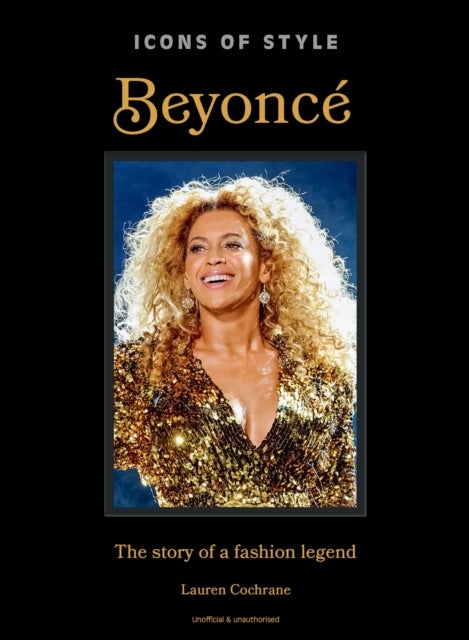 Icons of Style: Beyonce - The story of a fashion legend