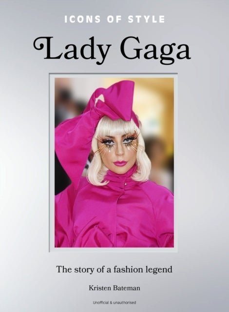 Icons of Style: Lady Gaga - The story of a fashion legend