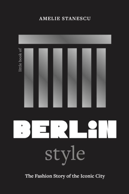 Little Book of Berlin Style - The fashion story of the iconic city