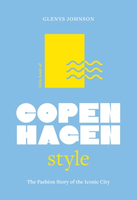 Little Book of Copenhagen Style - The fashion story of the iconic city