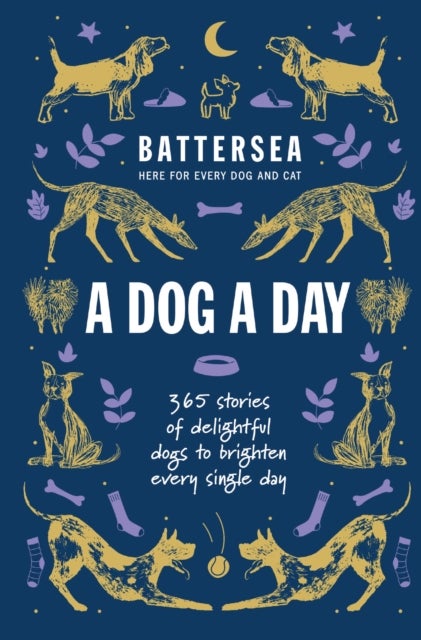 Battersea Dogs and Cats Home - A Dog a Day - 365 stories of delightful dogs to brighten every day