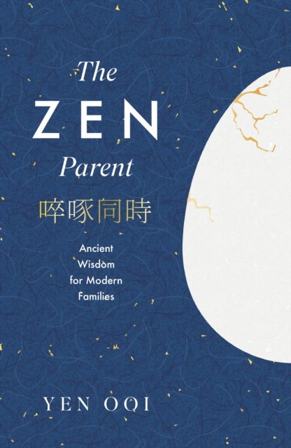 The Zen Parent - Ancient Wisdom for Modern Families