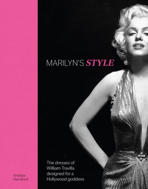 Marilyn's Style - The dresses of William Travilla designed for a Hollywood goddess