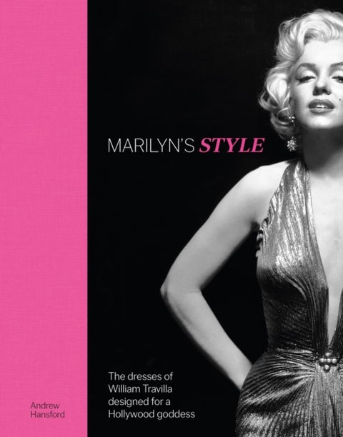 Marilyn's Style - The dresses of William Travilla designed for a Hollywood goddess