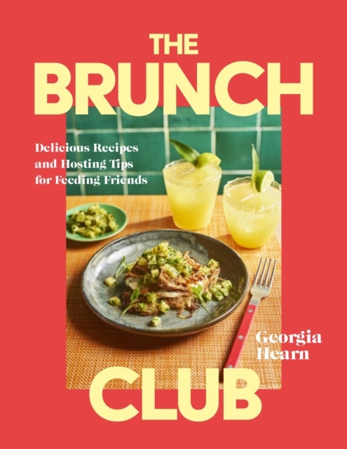 The Brunch Club - Delicious Recipes and Hosting Tips for Feeding Friends