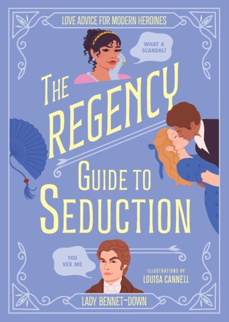 The Regency Guide to Seduction - Love Advice for Modern Heroines