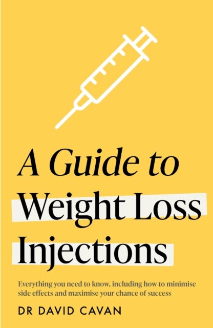 A Guide to Weight Loss Injections - How to maximise weight loss, minimise side effects  – and keep the weight off