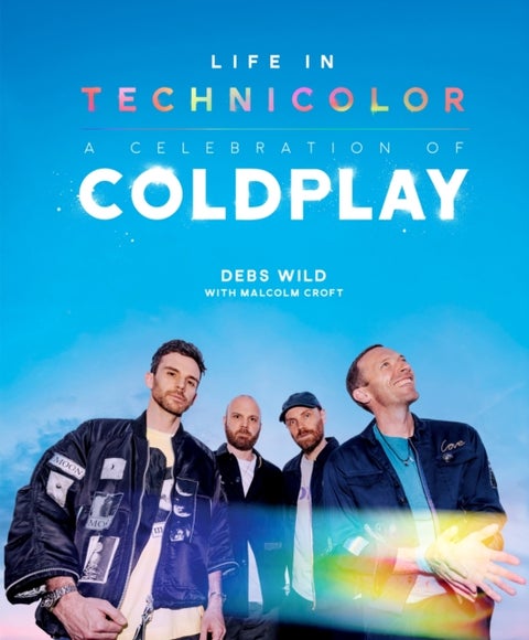Life In Technicolor: A Celebration of Coldplay - Fully Revised & Updated