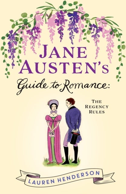 Jane Austen's Guide to Romance - The Regency Rules