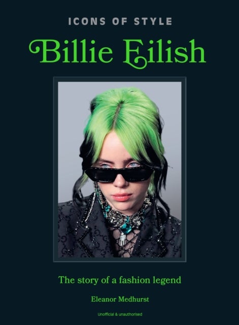Icons of Style: Billie Eilish - The story of a fashion legend